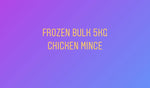 5kg Bulk : Chicken Mince